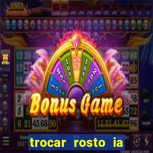 trocar rosto ia online mudar rosto